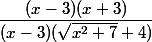 \dfrac{(x-3)(x+3)}{(x-3)(\sqrt{x^2+7}+4)}